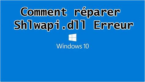 Guide complet pour réparer les erreurs Shlwapi.dll sur votre PC - PC ...