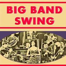 big swing band various artists big band swing on play big swing band various artists big band swing on play