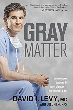 Buy Gray Matter: A Neurosurgeon Discovers the Power of Prayer... One ...
