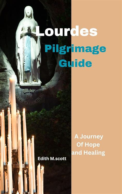 Lourdes pilgrimage guide: A journey to hope an healing (Infinite ...