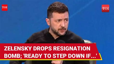 Zelensky Announces RESIGNATION As Ukraine President; 'Ready To Step ...