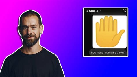 Grok 4 Hilariously Fails ‘How Many Fingers?’ Test But Jack Dorsey Says ...