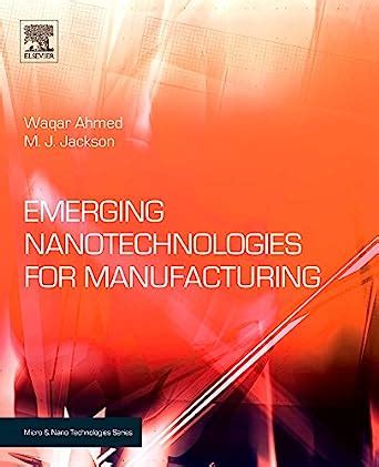 Buy Emerging Nanotechnologies for Manufacturing (Micro & Nano ...