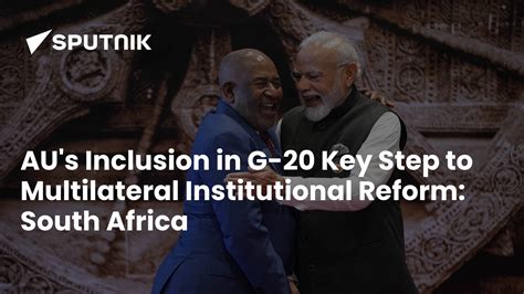 AU's Inclusion in G20 Key Step in Multilateral Institutional Reform ...