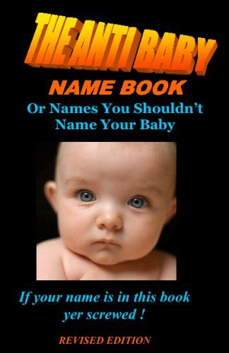 Anti Baby Name Book Revised Edition: Names You Shouldnt Name Yor Baby ...