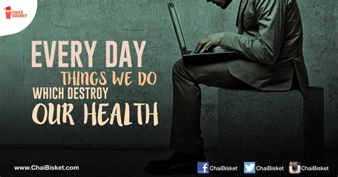 Presenting Everyday Things We Do, Which Will Destroy our Health For Su