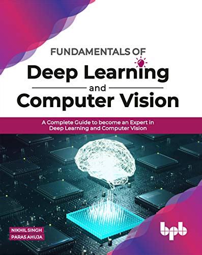 Fundamentals of Deep Learning and Computer Vision: A Complete Guide to ...