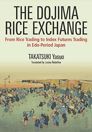 Buy The Dojima Rice Exchange: From Rice Trading to Index Futures ...