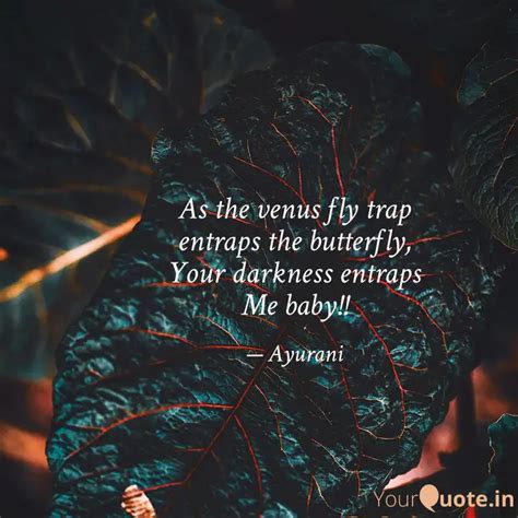 As the venus fly trap ent... | Quotes & Writings by Ayushi Rani | YourQuote