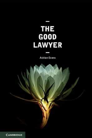 The Good Lawyer: A Student Guide to Law and Ethics eBook : Evans ...