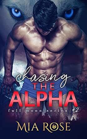 Chasing the Alpha (Full Moon Series Book 2) eBook : Rose, Mia: Amazon ...
