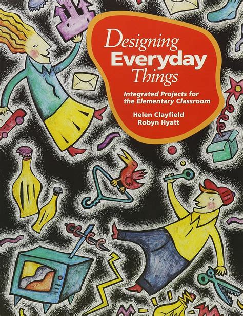 Buy Designing Everyday Things: Integrated Projects for the Elementary ...