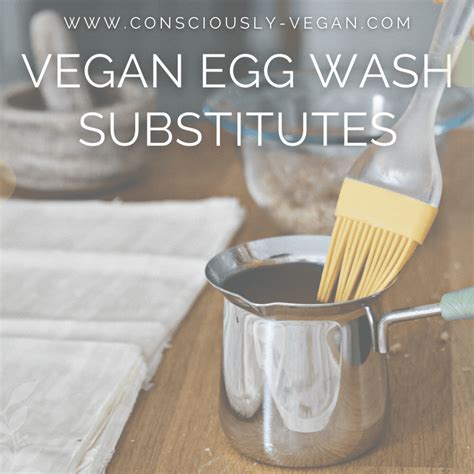 Vegan Egg Wash Substitutes • Consciously Vegan