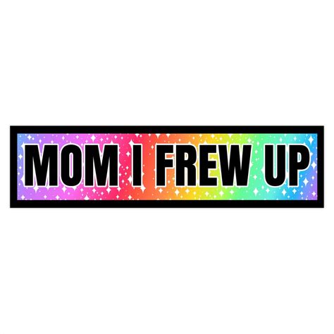 Mom I Frew up Rainbow Sparkle Glitter Funny Car Bumper Caution Stickers ...