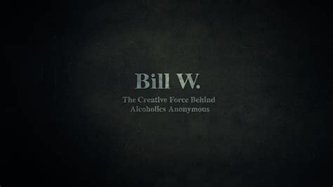 Bill W Aa Quotes