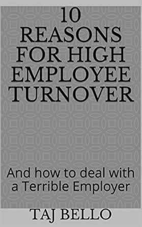 10 Reasons for High Employee Turnover: And how to deal with a Terrible ...