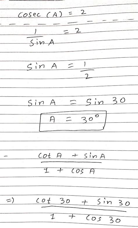 If cosec(A) = 2, find the value of [cot(A) + sin(A)] ÷ [ 1 + cos(A ...