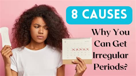 8 Causes Why You Can Get Irregular Periods?