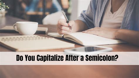 Do You Capitalize After a Semicolon? - Exceleur