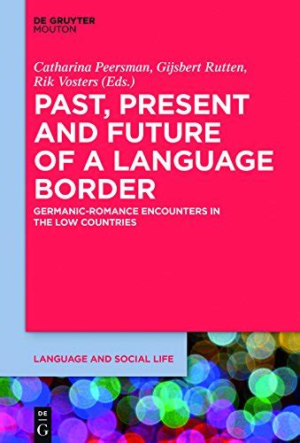 Past, Present and Future of a Language Border: Germanic-Romance ...