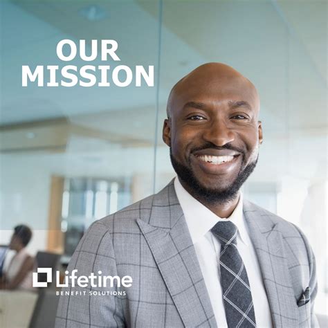 Our mission at Lifetime Benefit Solutions is to be a trusted advisor to ...