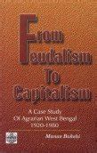 From Feudalism to Capitalism: A Case Study of Agrarian West Bengal 1920 ...