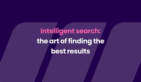 Intelligent search: the future of finding relevant results
