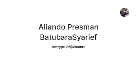 Aliando Presman BatubaraSyarief — Teletype