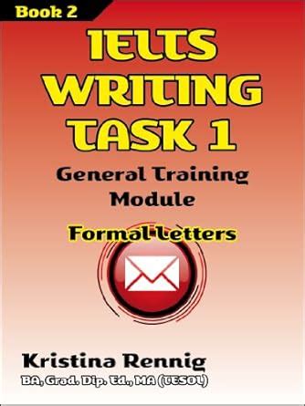 IELTS Writng Task 1. General Training Module. Formal Letters. Book 2 ...