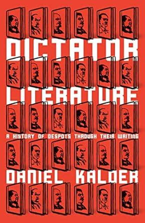 Dictator Literature: A History of Bad Books by Terrible People eBook ...