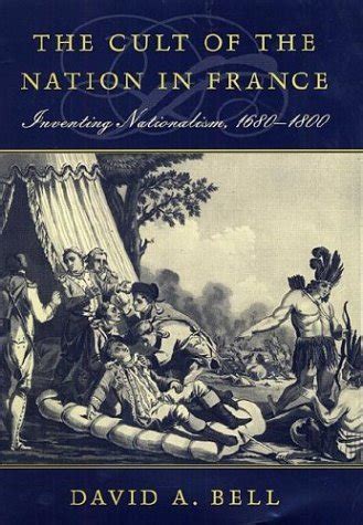 Buy The Cult of the Nation in France: Inventing Nationalism, 1680-1800 ...
