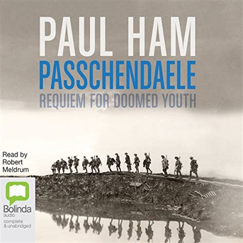 Passchendaele: Requiem for Doomed Youth (Audio Download): Paul Ham ...