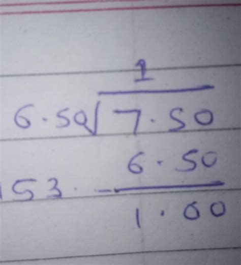 7.50 divide by 6.50 - Brainly.in