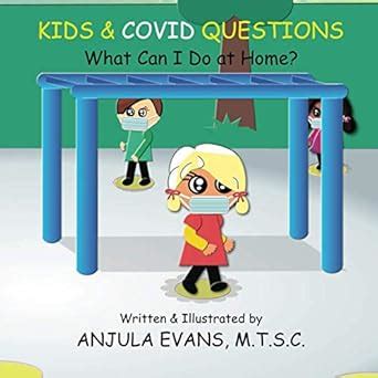 Kids & COVID Questions: What Can I Do at Home? : Evans, Anjula: Amazon ...