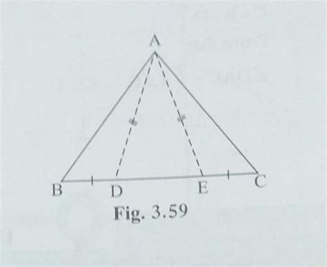 In figure 3.59, point D and E are on side BC of ABC, such that BD = CE ...