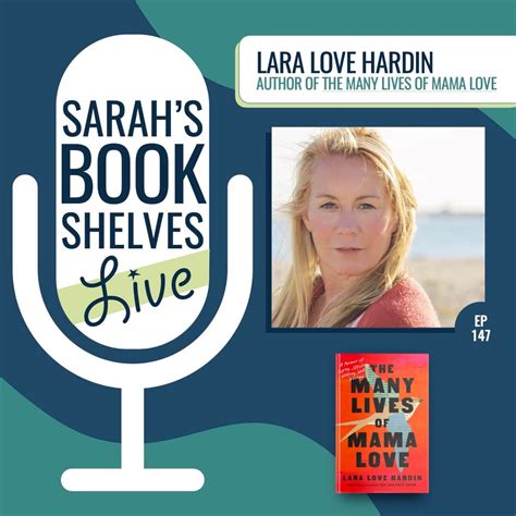 Podcast Episode 147: Lara Love Hardin (Author of The Many Lives of Mama ...