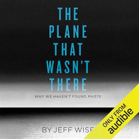 The Plane That Wasn't There: Why We Haven't Found MH370 (Audio Download ...