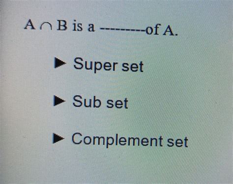 AΠB is a ---------of A. • super set • subset • complement set - Brainly.in