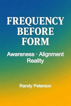 Frequency Before Form : The Energy Principle of Alignment and Reality ...
