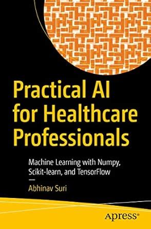 Buy Practical Ai for Healthcare Professionals: Machine Learning With ...