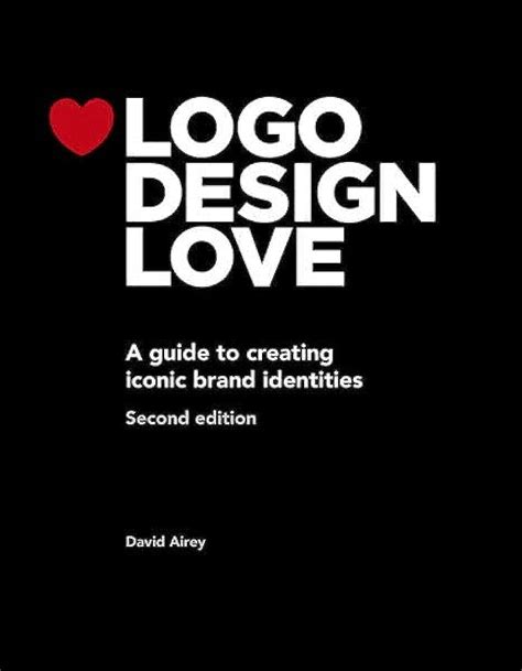 Buy LOGO Design Love: A Guide to Creating Iconic Brand Identities Book ...