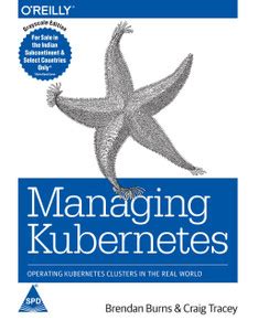 Managing Kubernetes: Operating Kubernetes Clusters in the real world ...