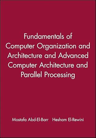 Fundamentals of Computer Organization and Architecture & Advanced ...