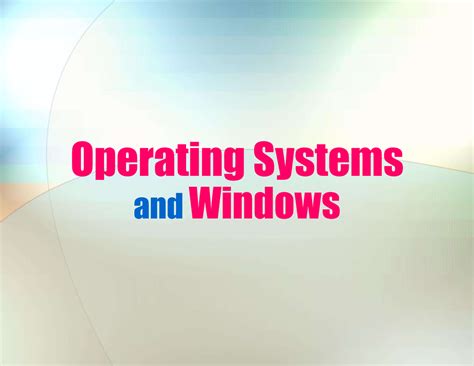 Ppt os - Operating Systems and Windows What is an Operating System? The ...