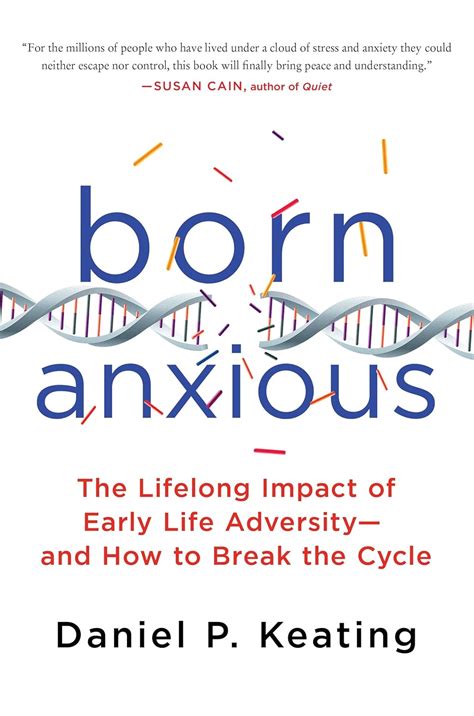 Born Anxious: The Lifelong Impact of Early Life Adversity - and How to ...