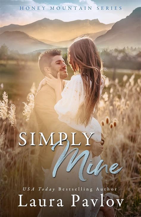Simply Mine: A Small Town Best Friend's Brother Romance (Honey Mountain ...
