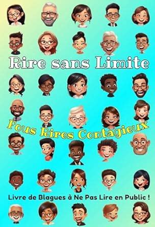 Rire Sans Limite, Fous Rires Contagieux: Livre de Blagues à Ne Pas Lire ...