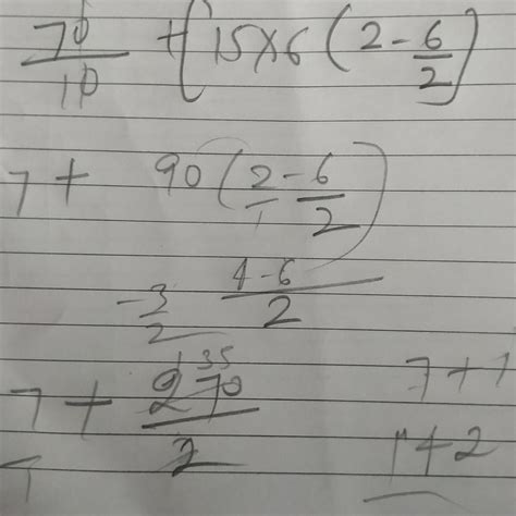 (70/10 +{15x6(4-6 / 2)]] - Brainly.in