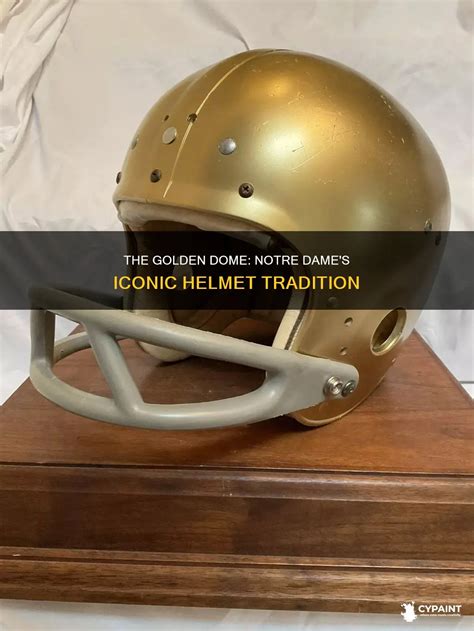 The Golden Dome: Notre Dame's Iconic Helmet Tradition | CyPaint