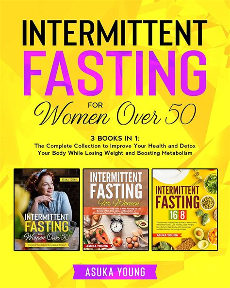 Intermittent Fasting for Women Over 50: 3 Books in 1: The Complete ...